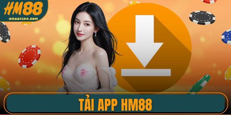 Tải App HM88 - Cá Cược Mượt Mà Trên Android Và IOS